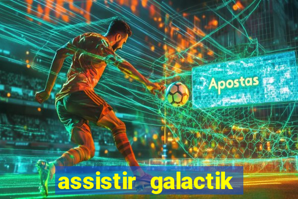 assistir galactik football dublado